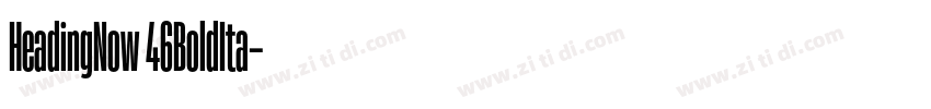 HeadingNow 46BoldIta字体转换 HeadingNow 46BoldIta字体转换
